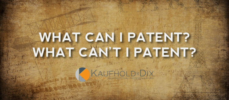 What Can I Patent What Can't I Patent