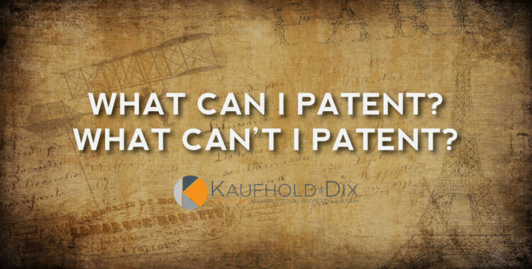 What Can I Patent What Can't I Patent