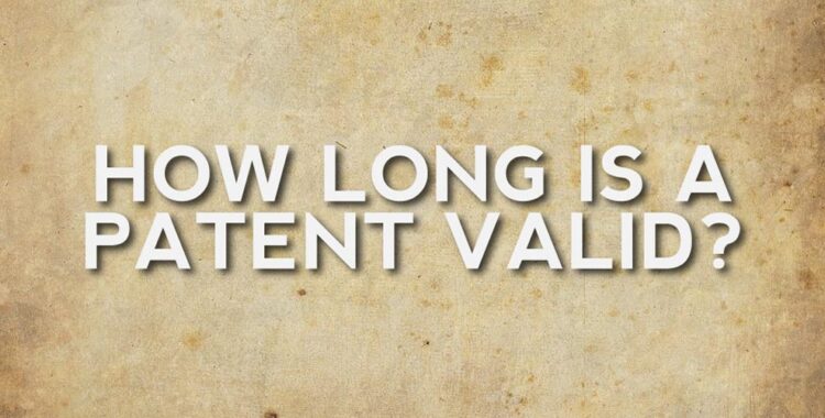 How long is a patent valid?