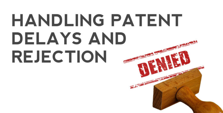 Patent Delays and Patent Rejection