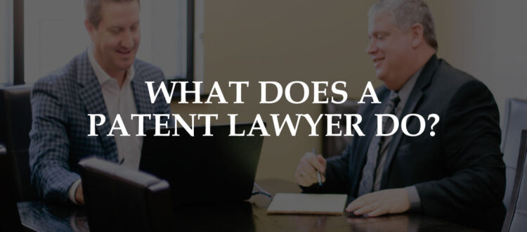 What Does A Patent Lawyer Do?