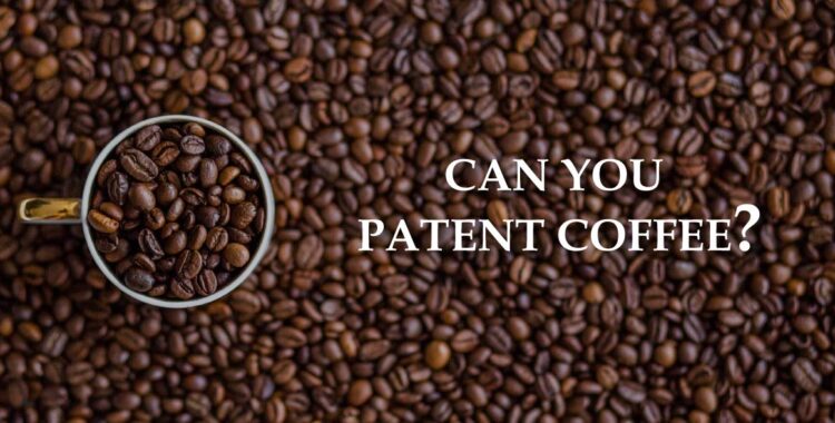 Can You Patent Coffee